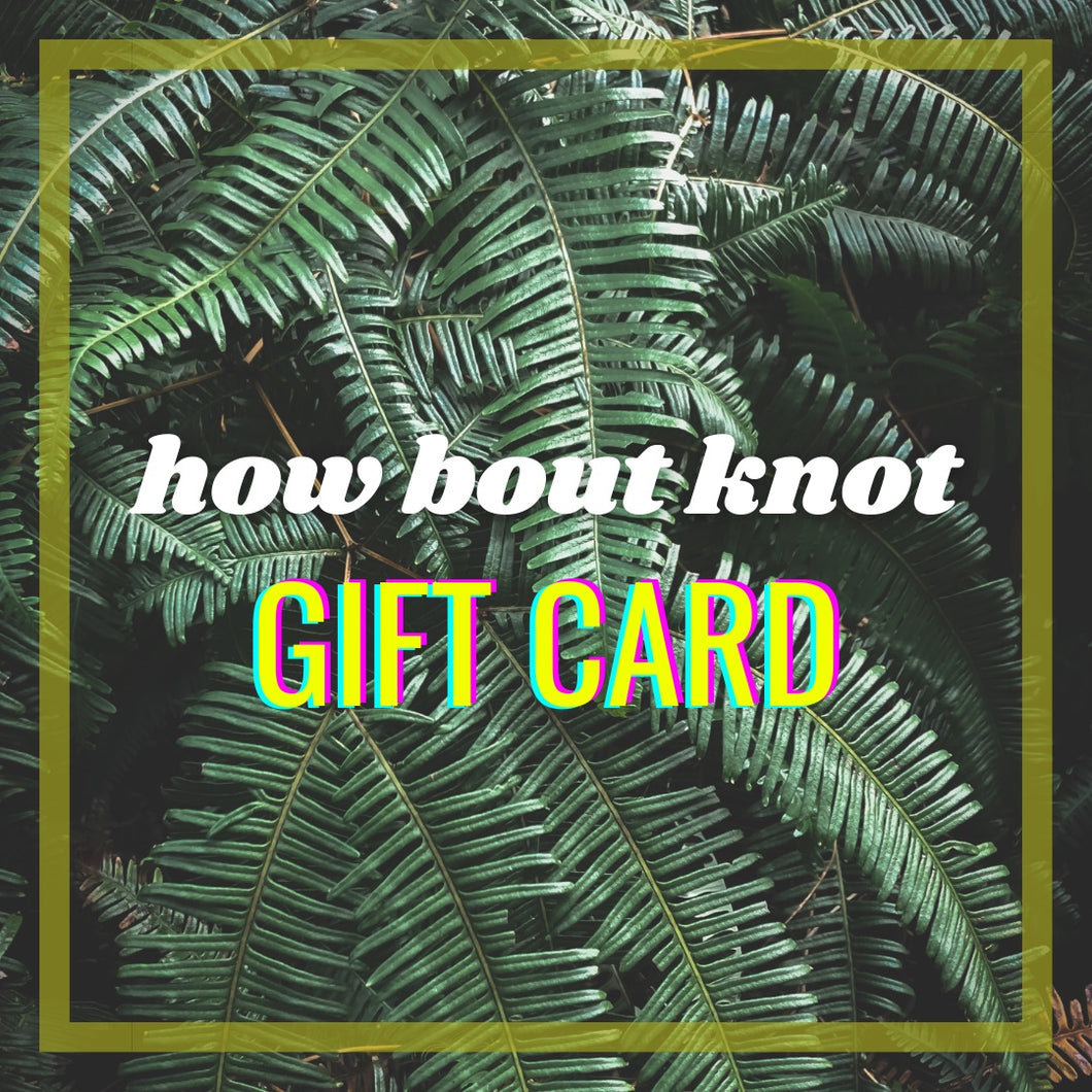 How Bout Knot Gift Card